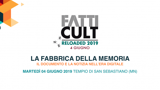 LA FABBRICA DELLA MEMORIA, IL DOCUMENTO E LA NOTIZIA NELL'ERA DIGITALE: FATTICULT RELOADED